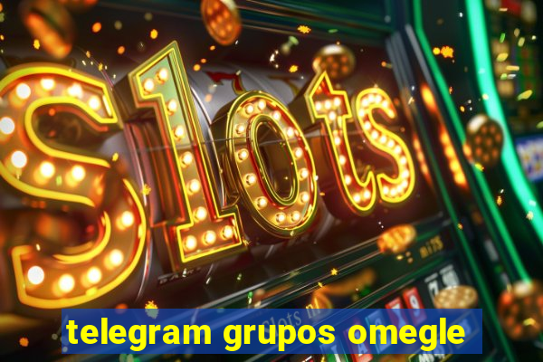 telegram grupos omegle